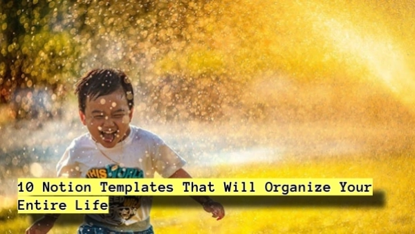 10 Notion Templates That Will Organize Your Entire Life
